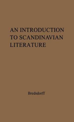 An Introduction to Scandinavian Literature: From the Earliest Time to Our Day de Elias Bredsdorff