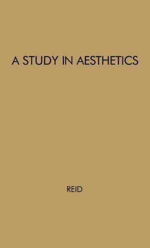 A Study in Aesthetics. de Louis Arnaud Reid