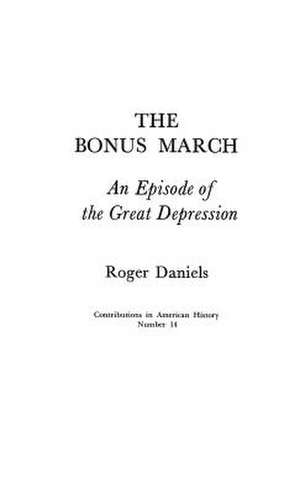 The Bonus March: An Episode of the Great Depression de Roger Daniels