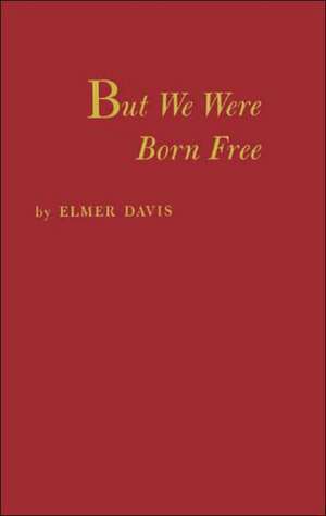 But We Were Born Free de Elmer Holmes Davis