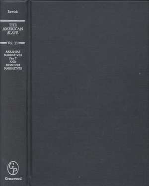 The American Slave: Arkansas & Missouri Narratives Vol. 11 de Jules Rawick