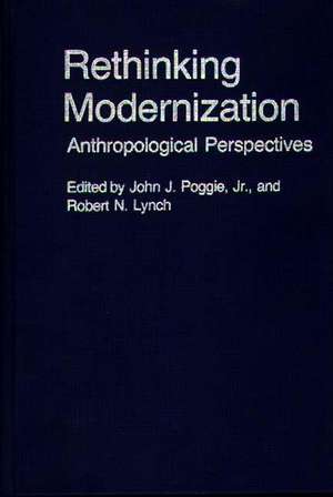 Rethinking Modernization: Anthropological Perspectives de John Poggie