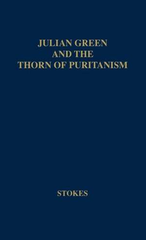 Julian Green and the Thorn of Puritanism. de Samuel Emlen Stokes