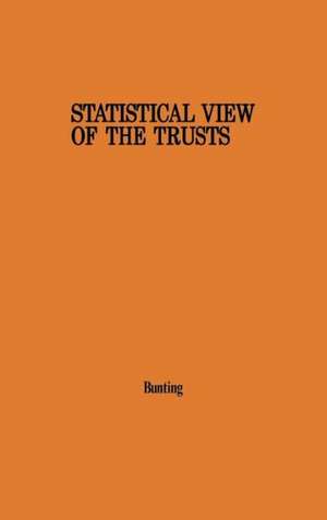 Statistical View of the Trusts: A Manual of Large American Industrial and Mining Corporations Active Around 1900 de David Bunting