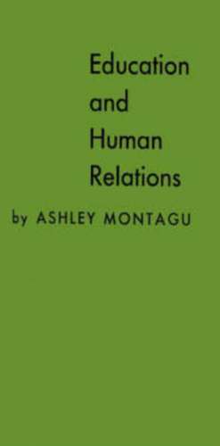 Education and Human Relations de Ashley Montagu