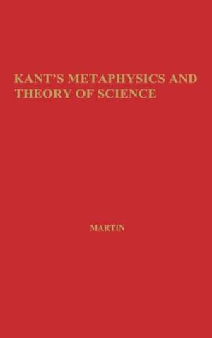 Kant's Metaphysics and Theory of Science de Gottfried Martin