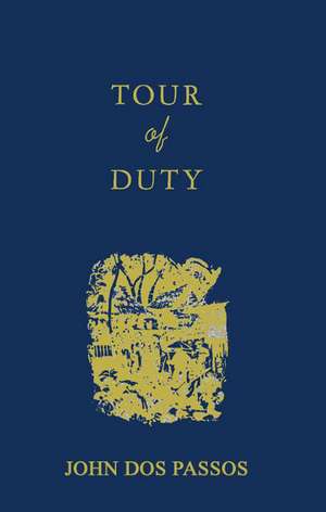 Tour of Duty: By John DOS Passos de John Roderigo Dos Passos