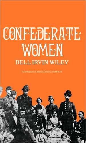 Confederate Women de Bell Irvin Wiley