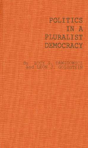 Politics in a Pluralist Democracy: Studies of Voting in the 1960 Election de Lucy S. Dawidowicz