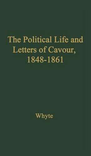 The Political Life and Letters of Cavour, 1848-1861 de Jack Whyte