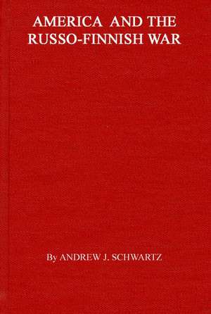 America and the Russo-Finnish War. de Andrew J. Schwartz