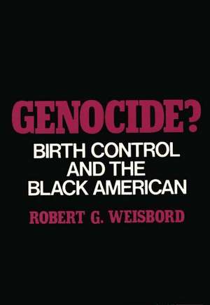 Genocide?: Birth Control and the Black American de Robert G. Weisbord