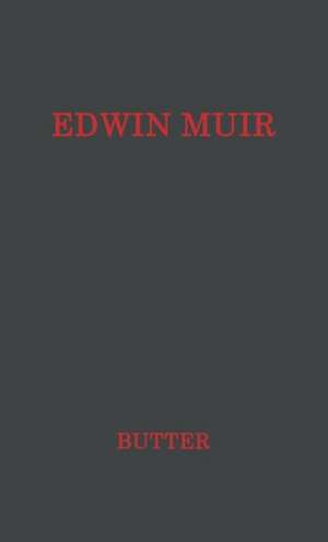 Edwin Muir: Man and Poet de Peter H. Butter