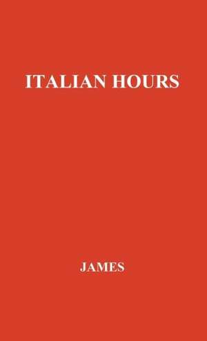 Italian Hours. de Jr. James, Henry