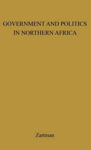 Government and Politics in Northern Africa. de I. William Zartman