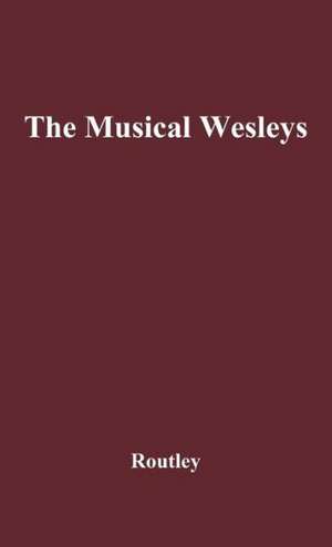 The Musical Wesleys de Erik Routley