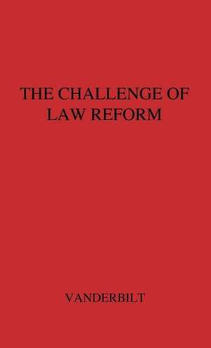 The Challenge of Law Reform de Arthur T. Vanderbilt