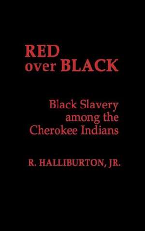 Red Over Black: Black Slavery Among the Cherokee Indians de R. Halliburton