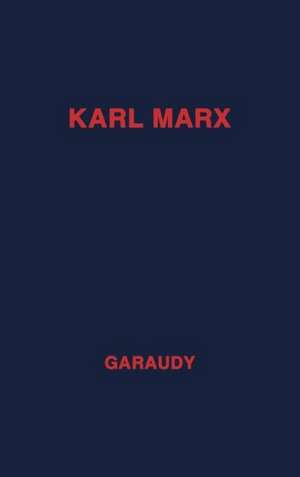 Karl Marx, Evolution of His Thought de Roger Garaudy