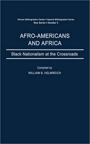 Afro-Americans and Africa: Black Nationalism at the Crossroads de William B. Helmreich