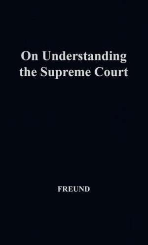 On Understanding the Supreme Court de Paul Abraham Freund