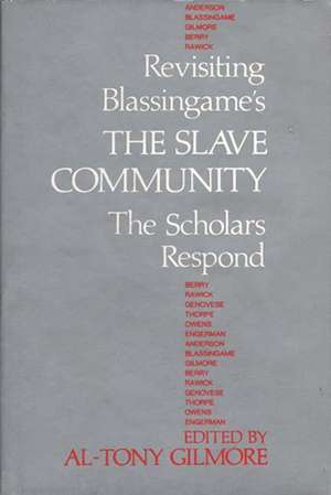 Revisiting Blassingame's The Slave Community: The Scholars Respond de Al-Tony Gilmore