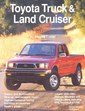 Toyota Truck and Land Cruiser Owner's Bible de Moses Ludel