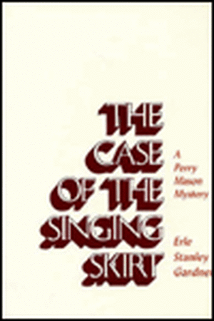 The Case of the Singing Skirt de Erle Stanley Gardner