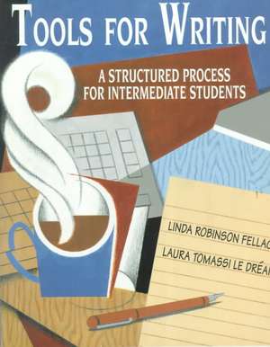 Tools for Writing: A Structured Process for Intermediate Students de Linda Robinson Fellag