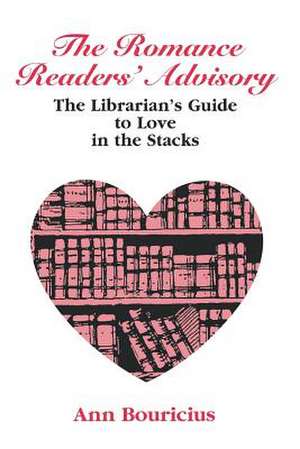 Romance Reader's Advisory: The Librarian's Guide to Love in the Stacks de American Library Association