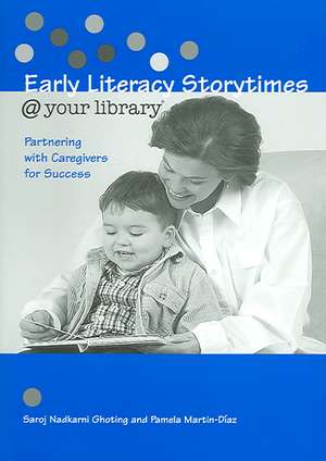 Early Literacy Storytimes @ Your Library: Partnering with Caregivers for Success de Saroj Nadkarni Ghoting