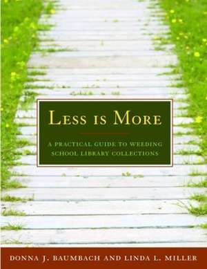 Less Is More: A Practical Guide to Weeding School Library Collections de Donna J. Baumbach