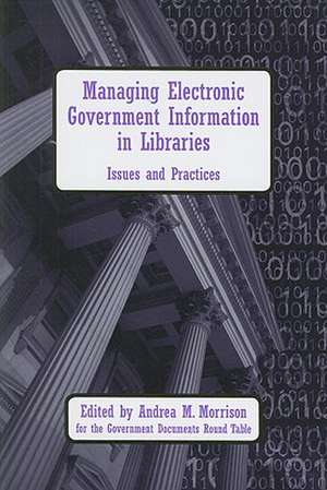 Managing Electronic Government Information in Libraries de American Library Association