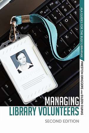 Managing Library Volunteers: 2nd Ed. de Preston F. (Preston Franklin) Driggers