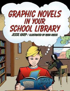 Graphic Novels in Your School Library de Jesse Karp