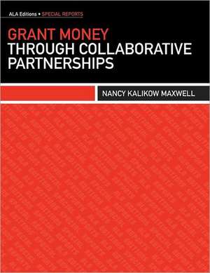 Grant Money Through Collaborative Partnerships de American Library Association