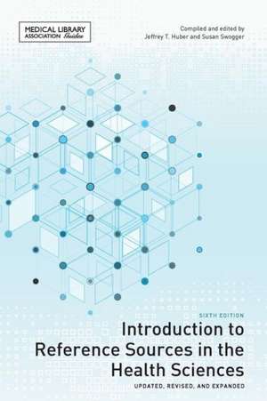 Introduction to Reference Sources in the Health Sciences de Jeffrey T. Huber