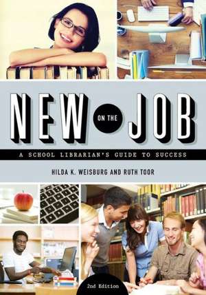 New on the Job: A School Librarian's Guide to Success de Hilda K. Weisburg