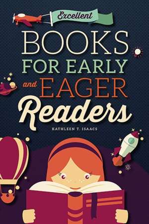 Excellent Books for Early and Eager Readers de Kathleen T. Isaacs