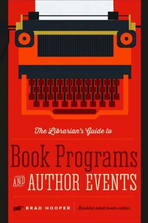 The Librarian’s Guide to Book Programs and Author Events de Brad Hooper