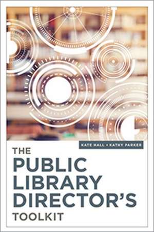 The Public Library Director's Toolkit de Kate Hall