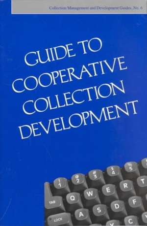 Guide to Cooperative Collection Development de American Library Association