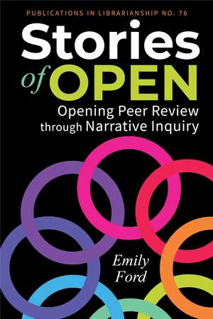 Stories of Open:: Opening Peer Review through Narrative Inquiry de Emily Ford