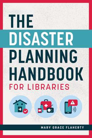 The Disaster Planning Handbook for Libraries de Mary Grace Flaherty