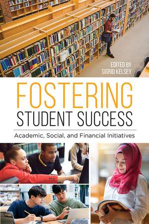 Fostering Student Success: Academic, Social, and Financial Initiatives de Sigrid Kelsey