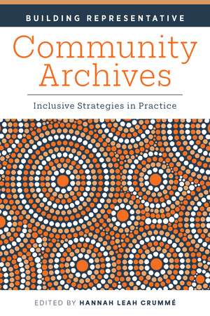 Building Representative Community Archives: Inclusive Strategies in Practice de Hannah Leah Crumme