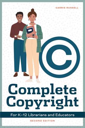 Complete Copyright for K12 Librarians and Educators de Carrie Russell