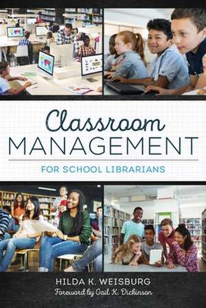 Classroom Management for School Librarians de Hilda K. Weisburg