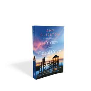 The View from Coral Cove: A Sweet Contemporary Romance de Amy Clipston