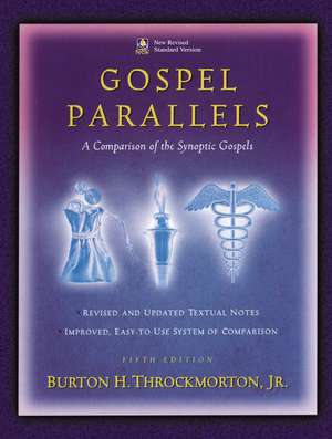 Gospel Parallels, NRSV Edition: A Comparison of the Synoptic Gospels de Burton H. Throckmorton